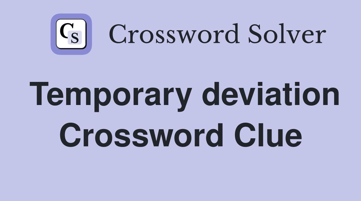 Temporary deviation crossword clue answers crossword solver
